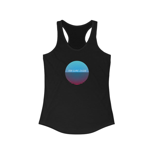 "Fer Sure, Dude" Racerback Tank Top (multiple color options)