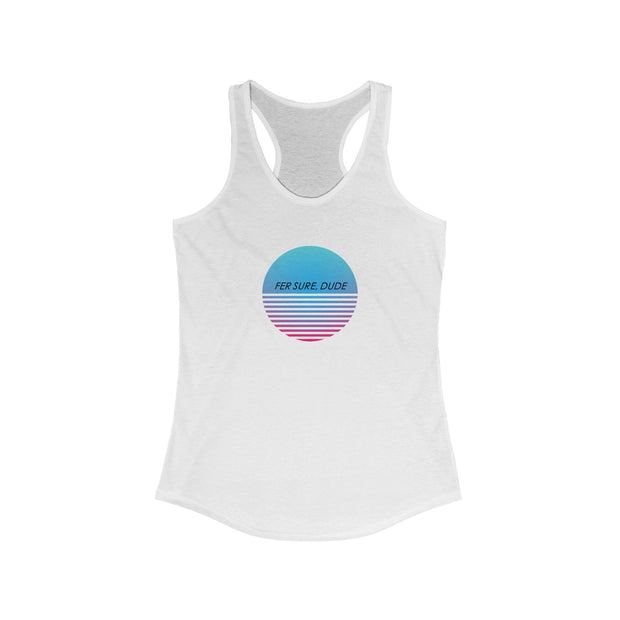 "Fer Sure, Dude" Racerback Tank Top (multiple color options)